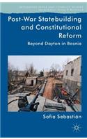 Post-War Statebuilding and Constitutional Reform: Beyond Dayton in Bosnia