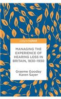 Managing the Experience of Hearing Loss in Britain, 1830-1930