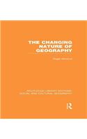 Changing Nature of Geography (RLE Social & Cultural Geography)