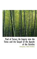 Paul of Tarsus; An Inquiry Into the Times and the Gospel of the Apostle of the Gentiles