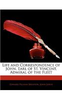 Life and Correspondence of John, Earl of St. Vincent, Admiral of the Fleet