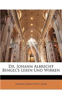 Dr. Johann Albrecht Bengel's Leben Und Wirken