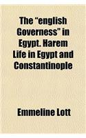 The English Governess in Egypt. Harem Life in Egypt and Constantinople: (English)