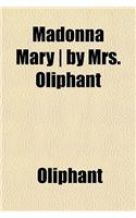 Madonna Mary - By Mrs. Oliphant
