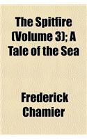 The Spitfire (Volume 3); A Tale of the Sea