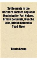 Settlements in the Northern Rockies Regional Municipality: Fort Nelson, British Columbia, Muncho Lake, British Columbia, Toad River