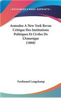 Asmodee a New York Revue Critique Des Institutions Politiques Et Civiles de l'Amerique (1868)