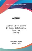 Alberdi: a la Luz de Sus Escritos En Cuanto Se Refieren Al Paraguay (1905)