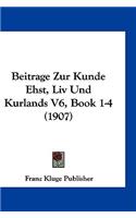 Beitrage Zur Kunde Ehst, LIV Und Kurlands V6, Book 1-4 (1907)