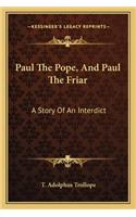 Paul The Pope, And Paul The Friar: A Story Of An Interdict(English)