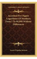 Accented Five-Figure Logarithms Of Numbers From 1 To 99,999 Without Differences