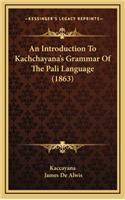 Introduction To Kachchayana's Grammar Of The Pali Language (1863)