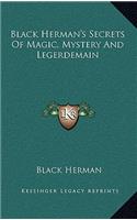 Black Herman's Secrets Of Magic, Mystery And Legerdemain