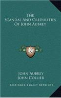 The Scandal and Credulities of John Aubrey
