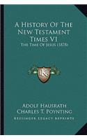 A History Of The New Testament Times V1