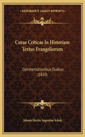 Curae Criticae In Historiam Textus Evangeliorum: Commentationibus Duabus (1820)(Latin)