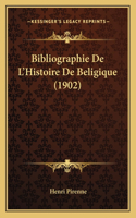 Bibliographie De L'Histoire De Beligique (1902)