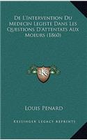 De L'Intervention Du Medecin Legiste Dans Les Questions D'Attentats Aux Moeurs (1860)