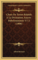 Choix De Textes Relatifs A La Divination Assyro-Babyloninenne V1-2 (1906)
