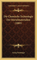 Die Chemische Technologie Der Mortelmaterialien (1885): (German)
