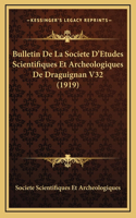 Bulletin De La Societe D'Etudes Scientifiques Et Archeologiques De Draguignan V32 (1919)