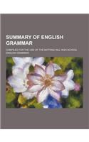 Summary of English Grammar; Compiled for the Use of the Notting Hill High School