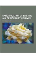 Sanctification of Life the Aim of Morality Volume 2: (English)