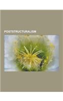Poststructuralism: Post-Structuralism, Michel Foucault, Jacques Derrida, Jacques Lacan, Gilles Deleuze, Habitus, Roland Barthes, Jean Bau(English)