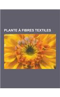 Plante a Fibres Textiles: Kapok, Sisal, Chanvre, Lin Cultive, Grande Ortie, Cocos Nucifera, Bambou, Ceiba Pentandra, Phormium, Papayer, Jute, Va(French)