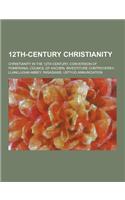12th-Century Christianity: Christianity in the 12th Century, Conversion of Pomerania, Council of Aachen, Investiture Controversy, Llanllugan ABBE(English)