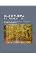 College Algebra Volume 72, No. 36