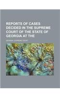 Reports of Cases Decided in the Supreme Court of the State of Georgia at the