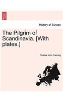 The Pilgrim of Scandinavia. [With Plates.]