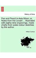 Pen and Pencil in Asia Minor; Or, Notes from the Levant ... Illustrated with Eighty-Nine Engravings, Made Chiefly from Water-Colour Sketches by the Au