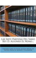 Las Siete Partidas Del Sabio Rey D. Alfonso El Nono...