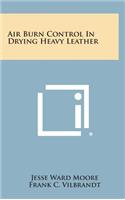 Air Burn Control in Drying Heavy Leather