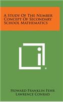 A Study of the Number Concept of Secondary School Mathematics