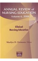 Annual Review of Nursing Education: Clinical Nursing Education. Clinical Nursing Education. Volume 6