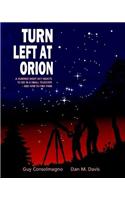 Turn Left at Orion: A Hundred Night Sky Objects to See in a Small Telescope - And How to Find Them