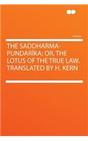 The Saddharma-Pundarika; Or, the Lotus of the True Law. Translated by H. Kern: (English)