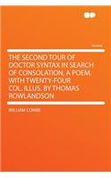 The Second Tour of Doctor Syntax in Search of Consolation, a Poem. with Twenty-Four Col. Illus. by Thomas Rowlandson