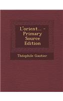 L'Orient... - Primary Source Edition