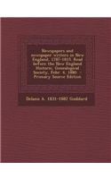 Newspapers and Newspaper Writers in New England, 1787-1815. Read Before the New England Historic, Genealogical Society, Febr. 4, 1880
