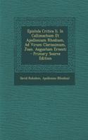 Epistola Critica II. in Callimachum Et Apollonium Rhodium, Ad Virum Clarissimum, Joan. Augustum Ernesti - Primary Source Edition