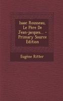 Isaac Rousseau, Le Père De Jean-jacques...