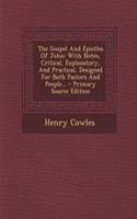 The Gospel and Epistles of John: With Notes, Critical, Explanatory, and Practical, Designed for Both Pastors and People... - Primary Source Edition: With Notes, Critical, Explanatory, and Practical, Designed for Both Pastors and People... - Primary Source Edition