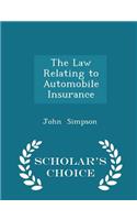 The Law Relating to Automobile Insurance - Scholar's Choice Edition: (English)