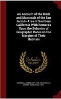 An Account of the Birds and Mammals of the San Jacinto Area of Southern California With Remarks Upon the Behavior of Geographic Races on the Margins of Their Habitats