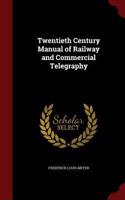 Twentieth Century Manual of Railway and Commercial Telegraphy