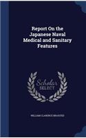 Report On the Japanese Naval Medical and Sanitary Features